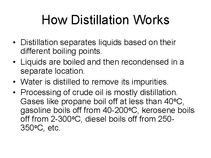 How Distillation Works • Distillation separates liquids based on their different boiling points. •