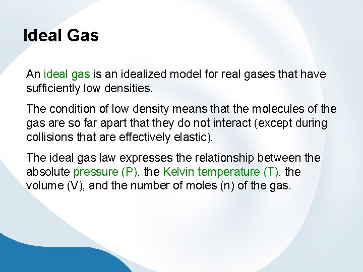 Ideal Gas An ideal gas is an idealized model for real gases that have