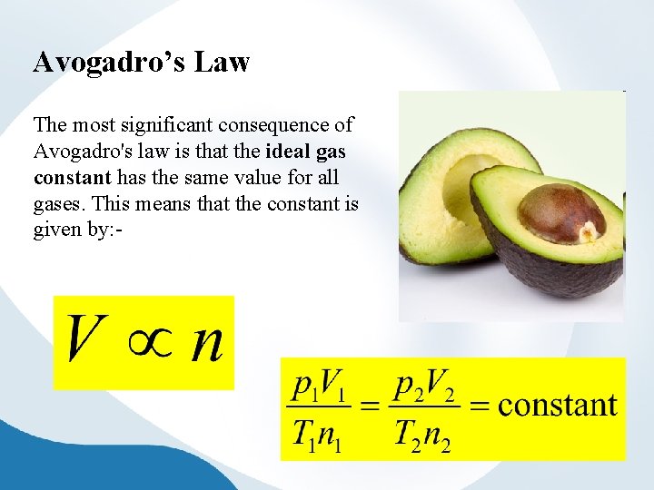 Avogadro’s Law The most significant consequence of Avogadro's law is that the ideal gas