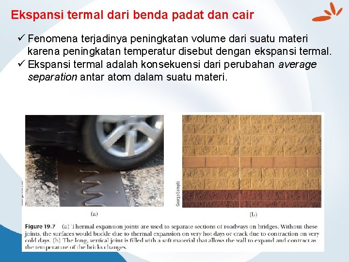 Ekspansi termal dari benda padat dan cair ü Fenomena terjadinya peningkatan volume dari suatu