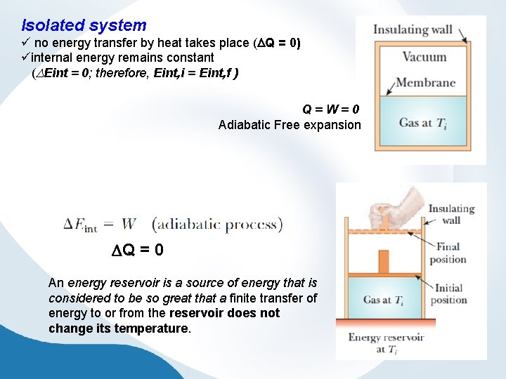 Isolated system ü no energy transfer by heat takes place ( Q = 0)