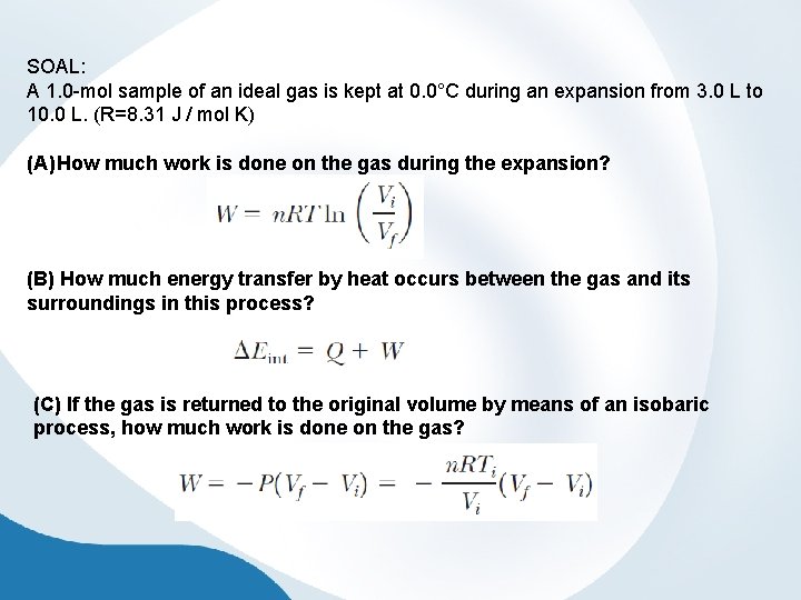 SOAL: A 1. 0 -mol sample of an ideal gas is kept at 0.