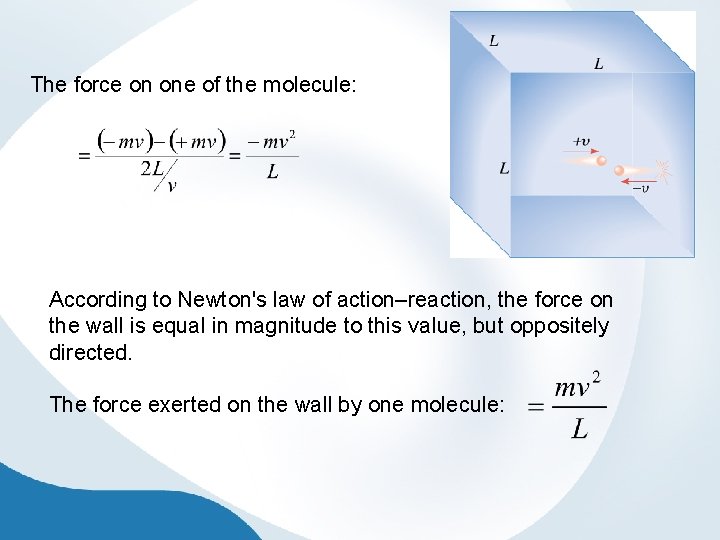 The force on one of the molecule: According to Newton's law of action–reaction, the