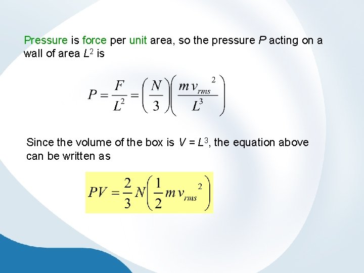 Pressure is force per unit area, so the pressure P acting on a wall
