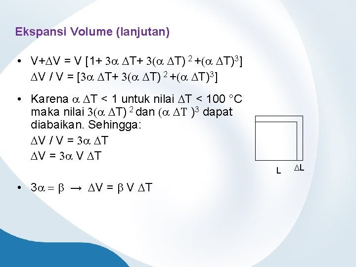 Ekspansi Volume (lanjutan) • V+DV = V [1+ 3 a DT+ 3(a DT) 2