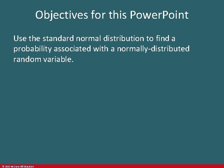 Objectives for this Power. Point Use the standard normal distribution to find a probability