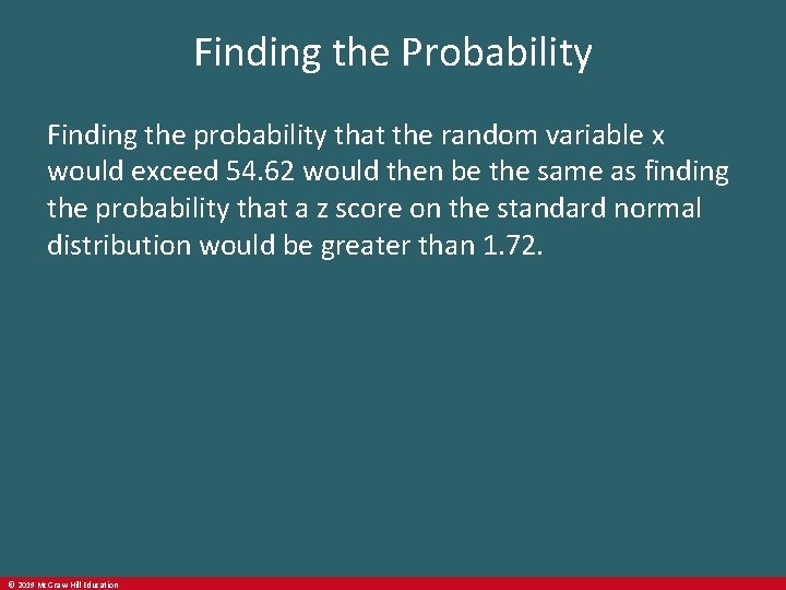 Finding the Probability Finding the probability that the random variable x would exceed 54.