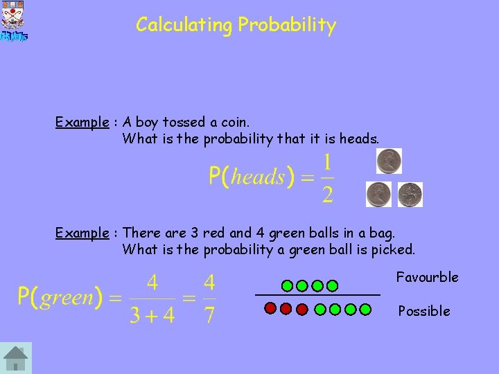 Calculating Probability Example : A boy tossed a coin. What is the probability that