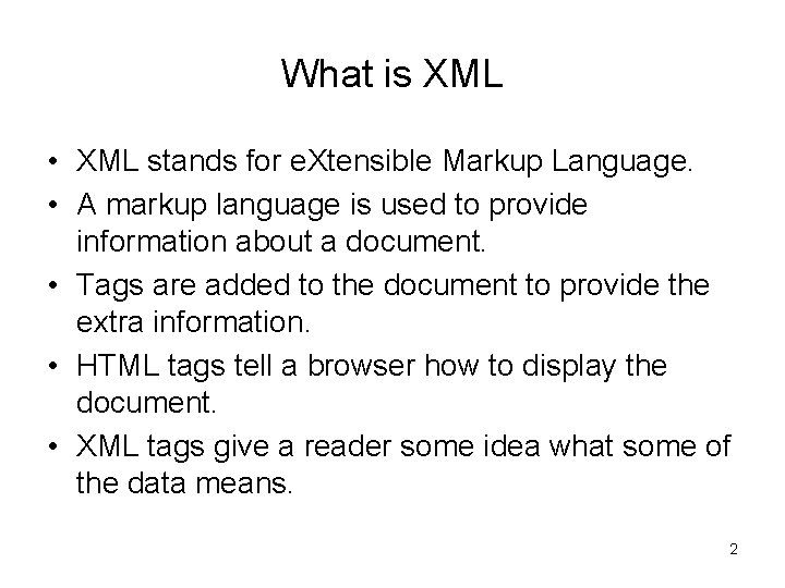 What is XML • XML stands for e. Xtensible Markup Language. • A markup What is XML • XML stands for e. Xtensible Markup Language. • A markup