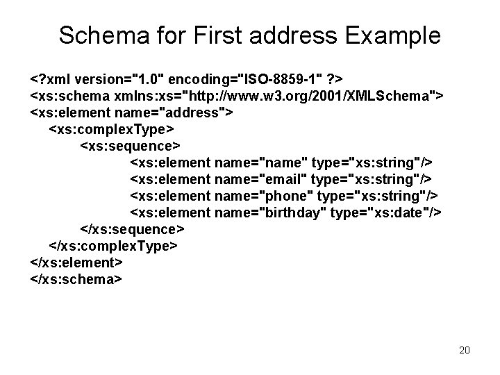 Schema for First address Example <? xml version="1. 0" encoding="ISO-8859 -1" ? > <xs: Schema for First address Example <? xml version="1. 0" encoding="ISO-8859 -1" ? > <xs: