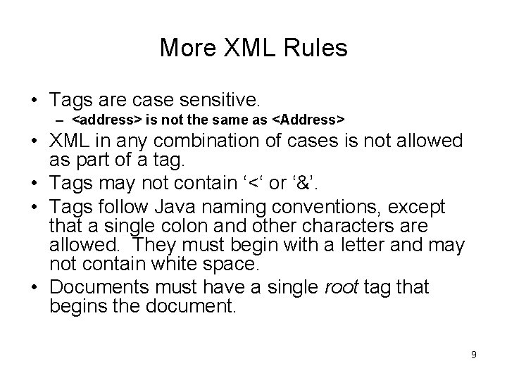 More XML Rules • Tags are case sensitive. – <address> is not the same More XML Rules • Tags are case sensitive. – <address> is not the same
