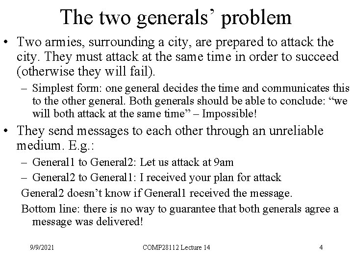The two generals’ problem • Two armies, surrounding a city, are prepared to attack