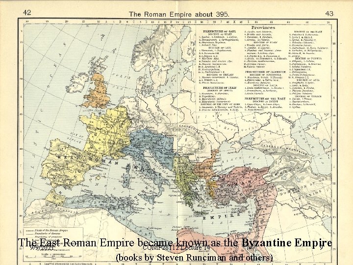 The East Roman Empire became known as the Byzantine Empire 9/9/2021 COMP 28112 Lecture