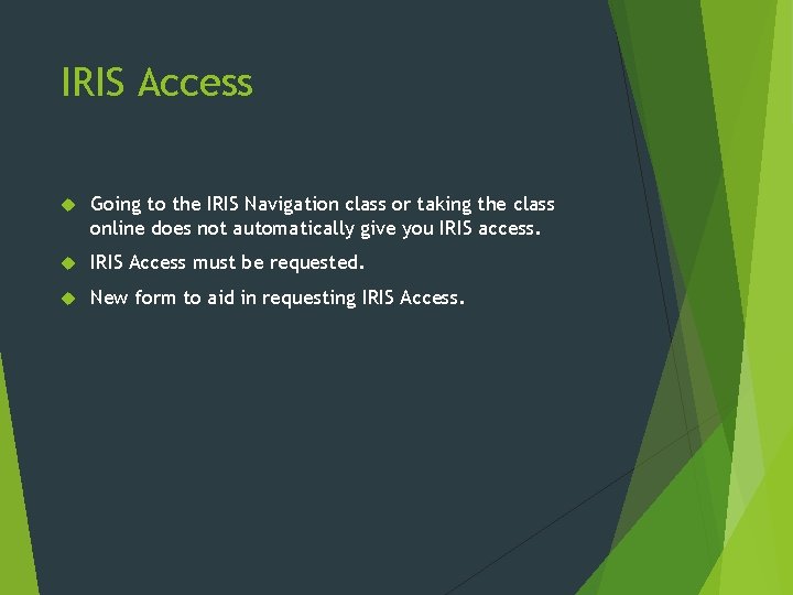IRIS Access Going to the IRIS Navigation class or taking the class online does