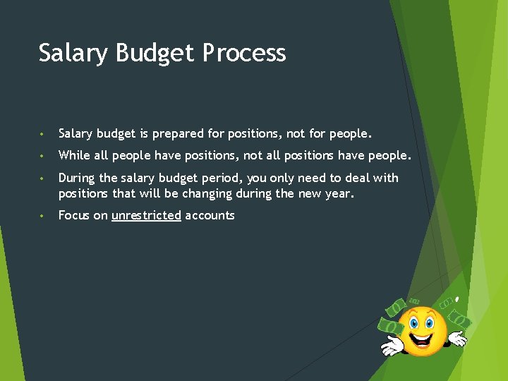 Salary Budget Process • Salary budget is prepared for positions, not for people. •