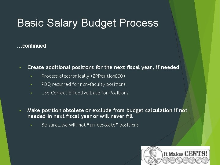 Basic Salary Budget Process …continued • • Create additional positions for the next fiscal