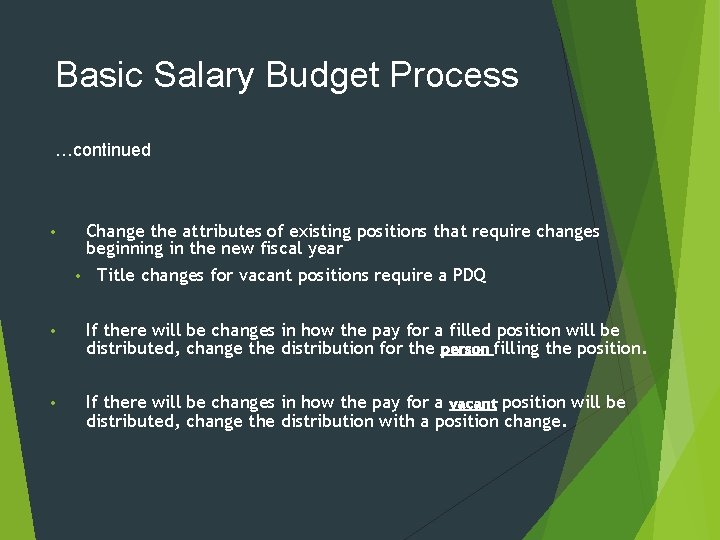 Basic Salary Budget Process …continued Change the attributes of existing positions that require changes