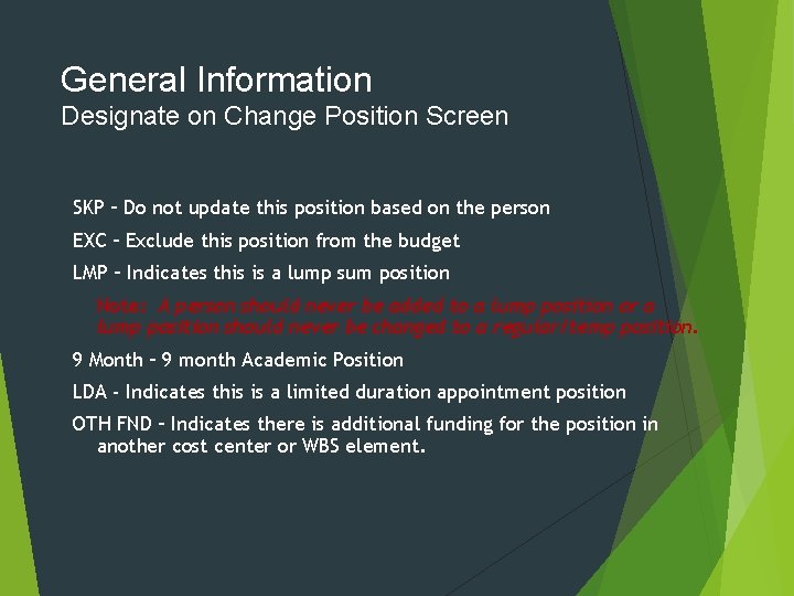General Information Designate on Change Position Screen SKP – Do not update this position
