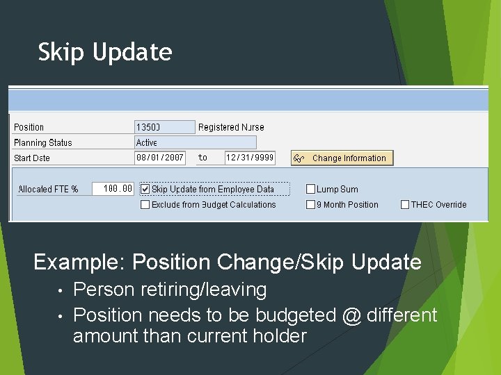 Skip Update Example: Position Change/Skip Update • • Person retiring/leaving Position needs to be