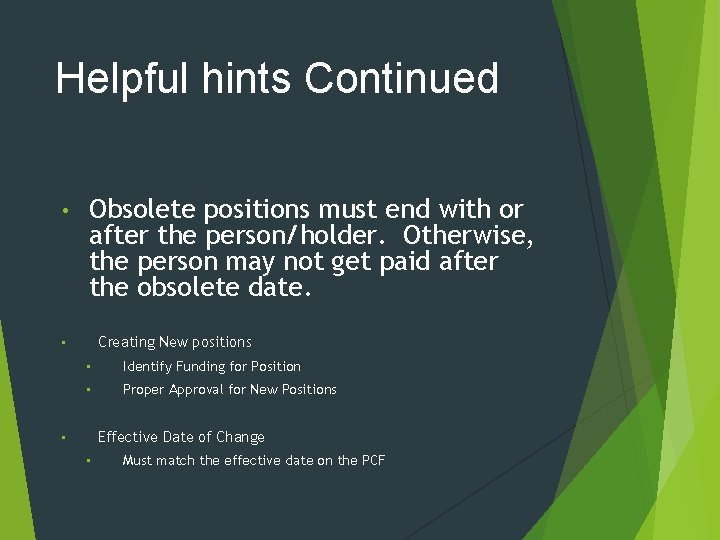 Helpful hints Continued • Obsolete positions must end with or after the person/holder. Otherwise,