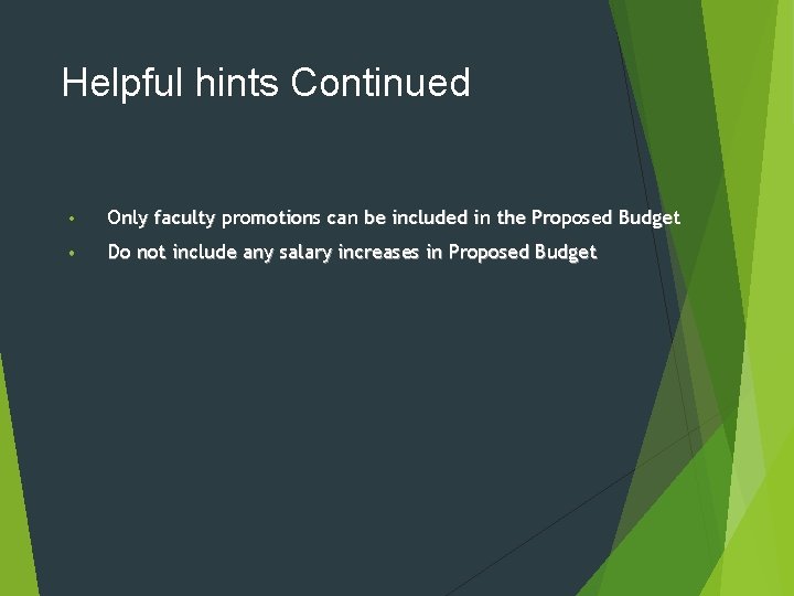 Helpful hints Continued • Only faculty promotions can be included in the Proposed Budget