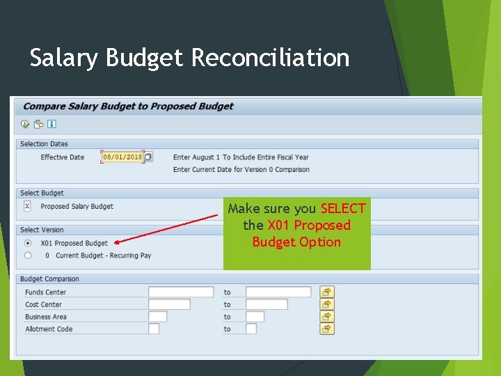 Salary Budget Reconciliation Make sure you SELECT the X 01 Proposed Budget Option 