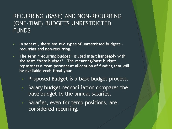 RECURRING (BASE) AND NON-RECURRING (ONE-TIME) BUDGETS UNRESTRICTED FUNDS • In general, there are two