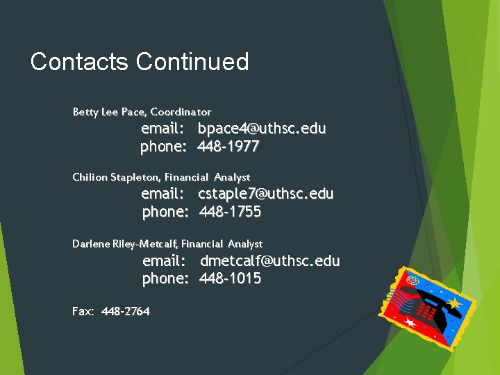 Contacts Continued Betty Lee Pace, Coordinator email: bpace 4@uthsc. edu phone: 448 -1977 Chilion