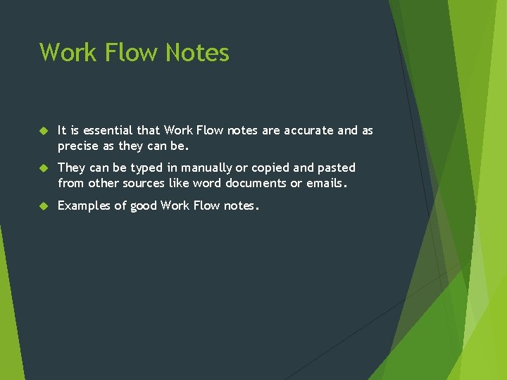 Work Flow Notes It is essential that Work Flow notes are accurate and as