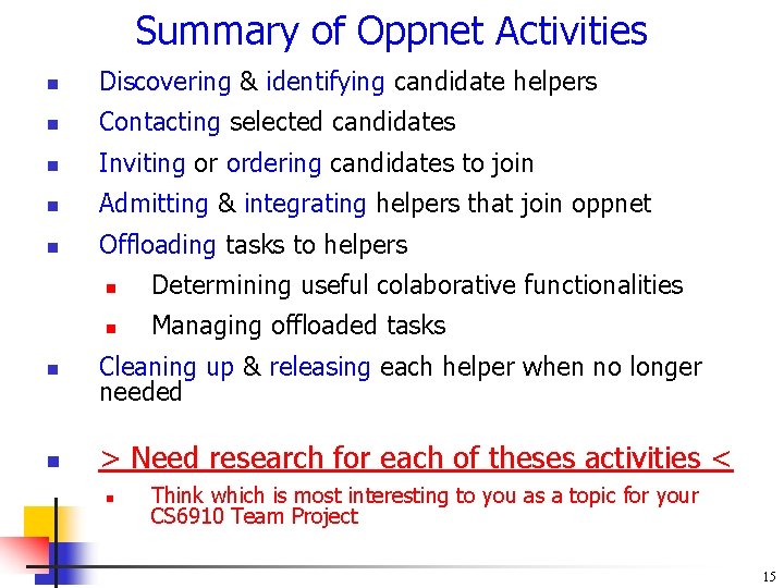 Summary of Oppnet Activities n Discovering & identifying candidate helpers n Contacting selected candidates