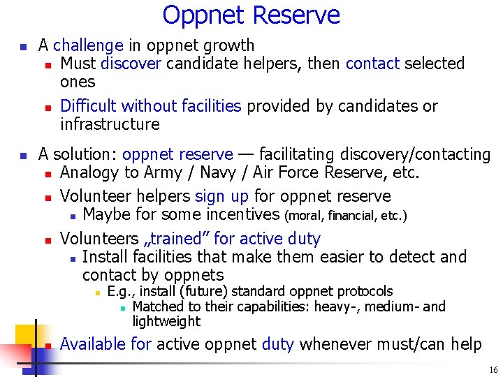 Oppnet Reserve n n A challenge in oppnet growth n Must discover candidate helpers,