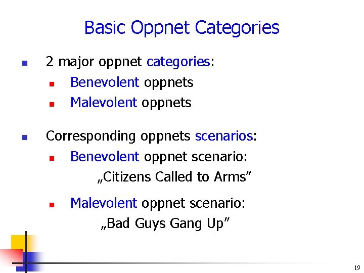 Basic Oppnet Categories n n 2 major oppnet categories: n Benevolent oppnets n Malevolent