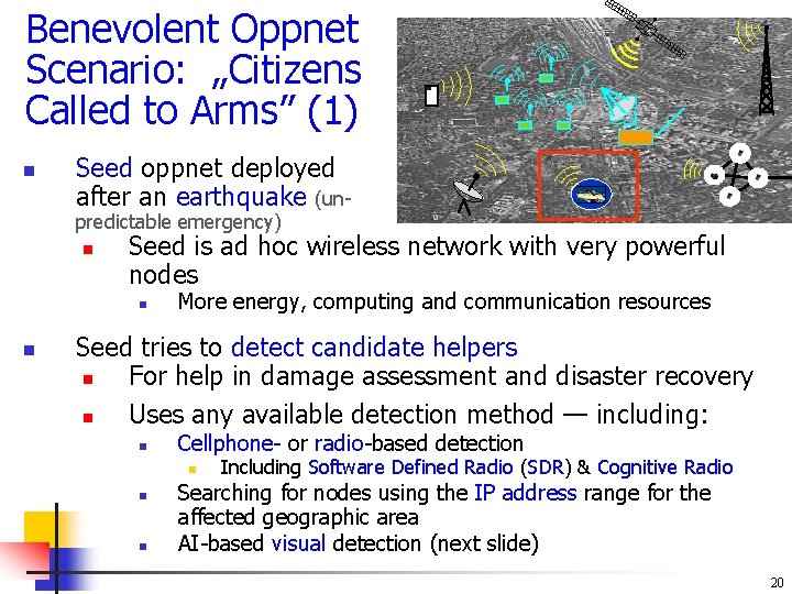 Benevolent Oppnet Scenario: „Citizens Called to Arms” (1) n Seed oppnet deployed after an