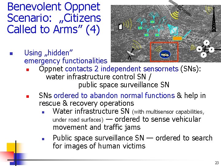 Benevolent Oppnet Scenario: „Citizens Called to Arms” (4) n Using „hidden” emergency functionalities n