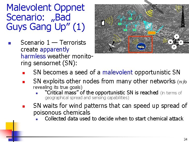 Malevolent Oppnet Scenario: „Bad Guys Gang Up” (1) n Scenario 1 — Terrorists create