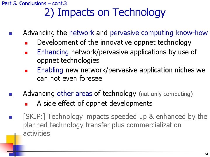 Part 5. Conclusions – cont. 3 2) Impacts on Technology n n n Advancing