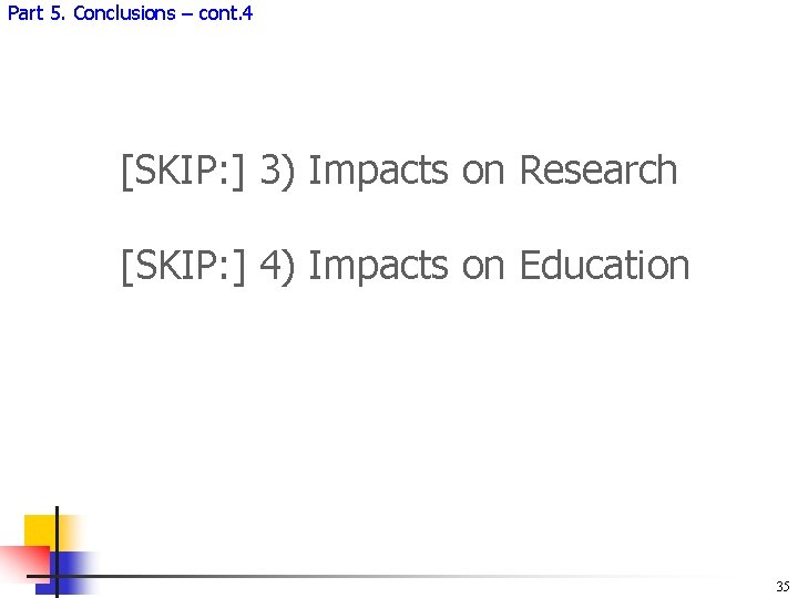 Part 5. Conclusions – cont. 4 [SKIP: ] 3) Impacts on Research [SKIP: ]