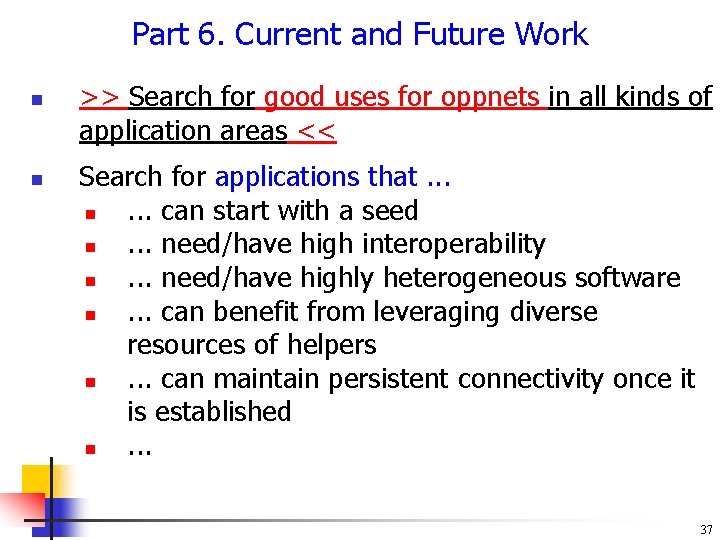 Part 6. Current and Future Work n n >> Search for good uses for