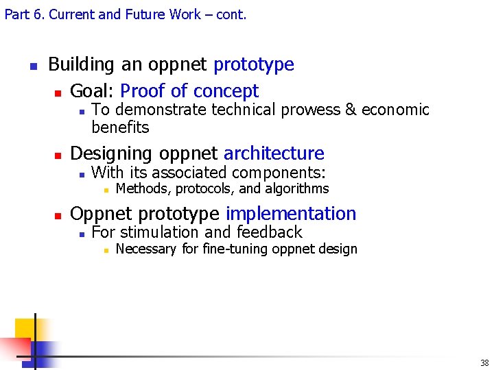 Part 6. Current and Future Work – cont. n Building an oppnet prototype n
