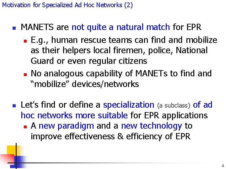 Motivation for Specialized Ad Hoc Networks (2) n n MANETS are not quite a