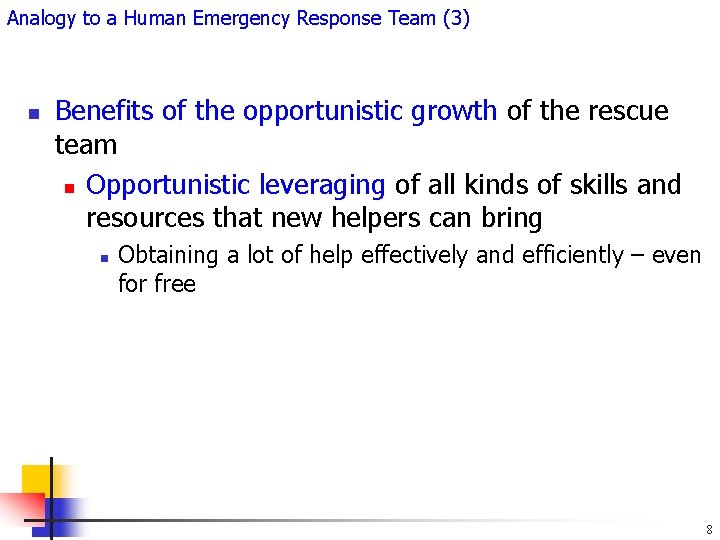 Analogy to a Human Emergency Response Team (3) n Benefits of the opportunistic growth