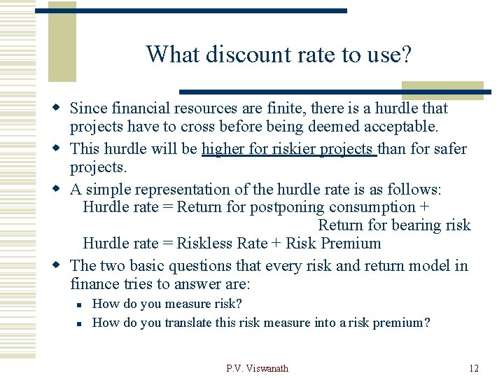 What discount rate to use? w Since financial resources are finite, there is a