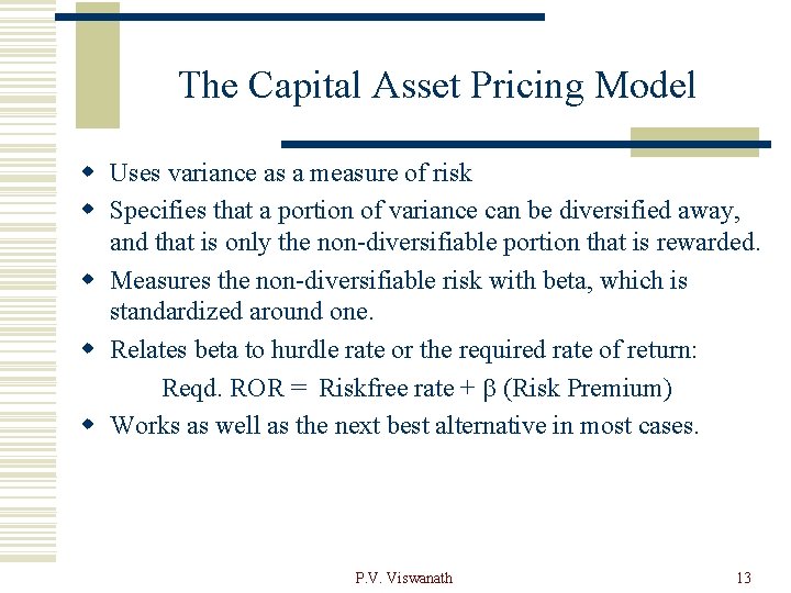 The Capital Asset Pricing Model w Uses variance as a measure of risk w