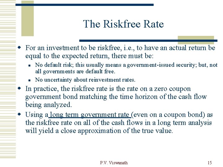 The Riskfree Rate w For an investment to be riskfree, i. e. , to
