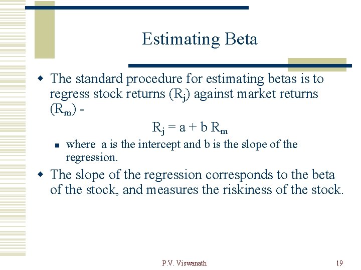 Estimating Beta w The standard procedure for estimating betas is to regress stock returns