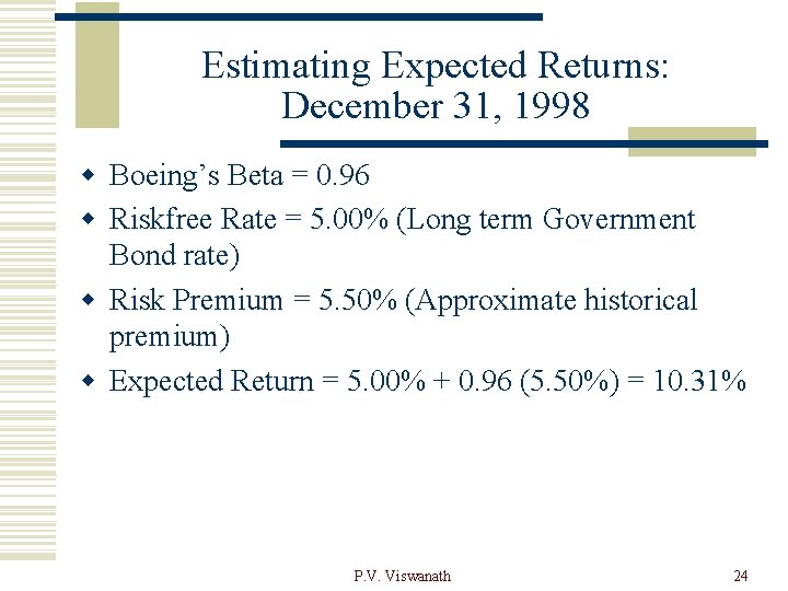 Estimating Expected Returns: December 31, 1998 w Boeing’s Beta = 0. 96 w Riskfree
