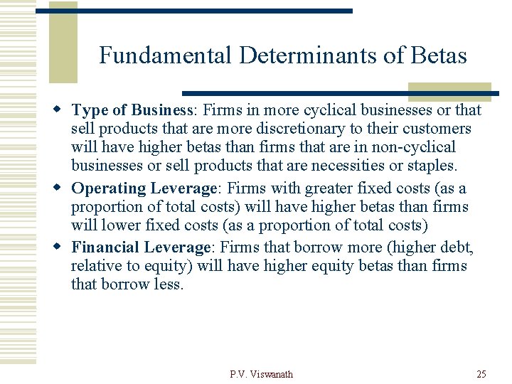 Fundamental Determinants of Betas w Type of Business: Firms in more cyclical businesses or