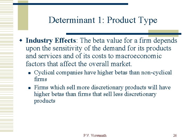 Determinant 1: Product Type w Industry Effects: The beta value for a firm depends