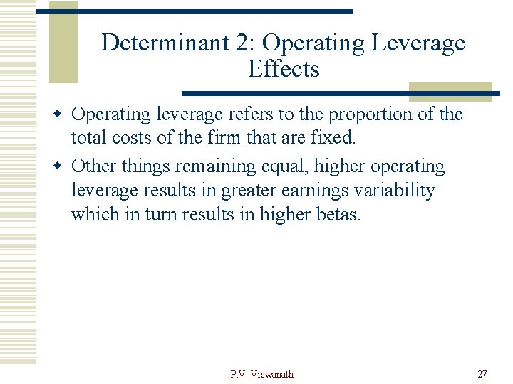 Determinant 2: Operating Leverage Effects w Operating leverage refers to the proportion of the