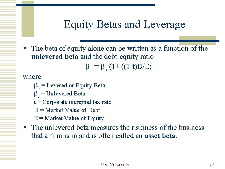 Equity Betas and Leverage w The beta of equity alone can be written as